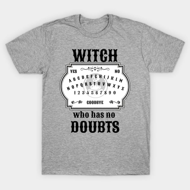 Ouija Board: Witch Without Doubts T-Shirt by SeleneWitchStore